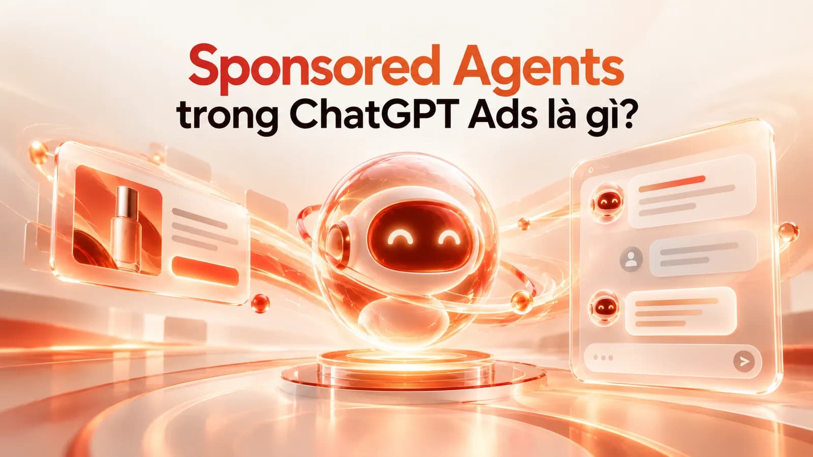 Sponsored Agents trong ChatGPT Ads: quảng cáo mở ra cuộc trò chuyện với AI đại diện thương hiệu